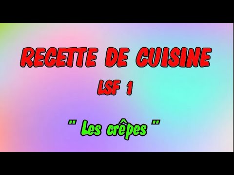 Recette de cuisine n°1 exprimée en langue des signes ( LSF )