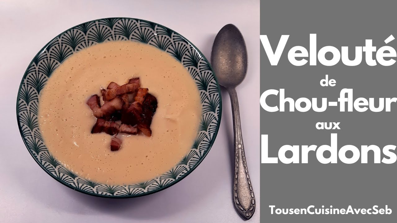 VELOUTÉ de CHOU-FLEUR aux LARDONS (Tous en cuisine avec Seb)
