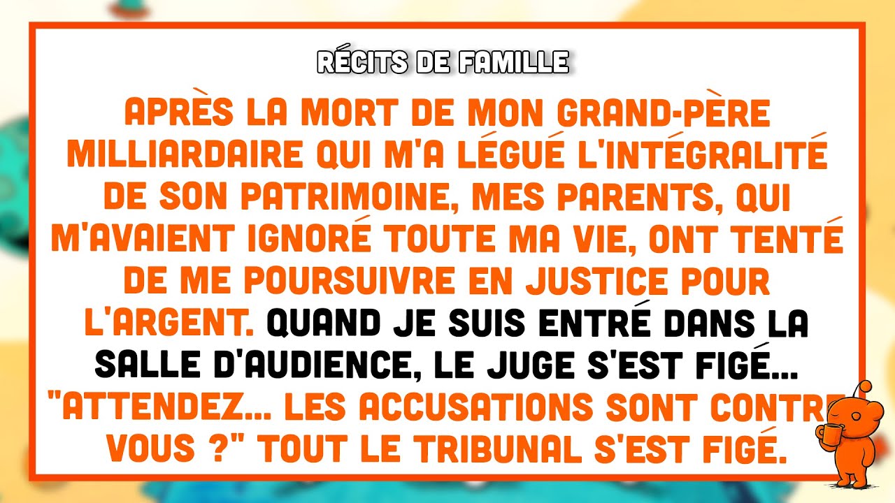 Après la mort de ma grand-mère, mes parents m'ont poursuivi en justice pour son héritage.