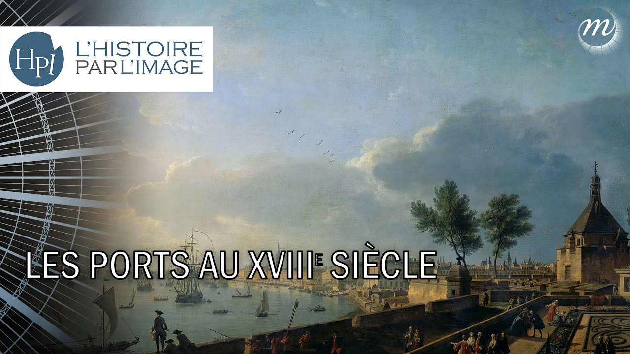 L'HISTOIRE PAR L'IMAGE | Les ports au XVIIIe siècle