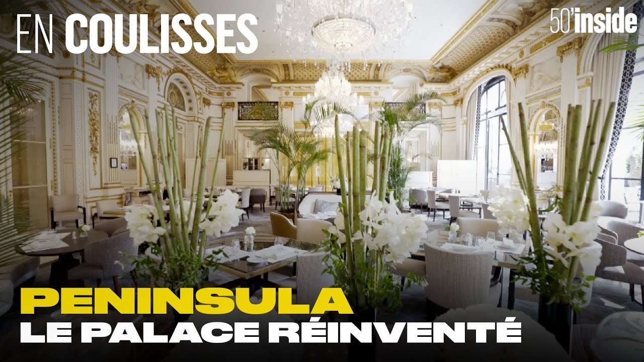 Peninsula : réinventer les codes du palace | 50'Inside | En Coulisses