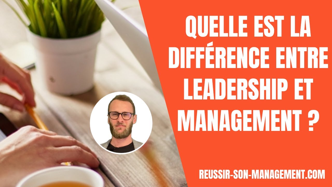 Quelle est la différence entre leadership et management ?