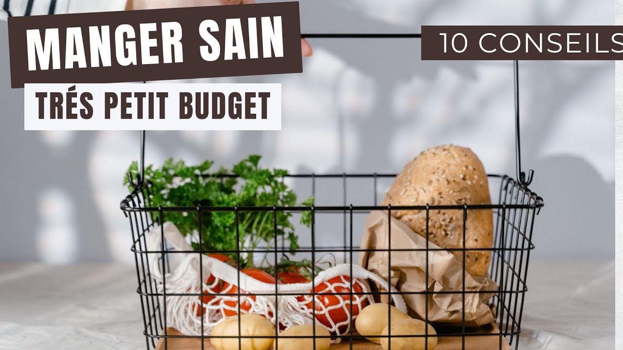 Manger sain équilibré à tout petit budget : 10 CONSEILS MALINS pour manger pas cher !