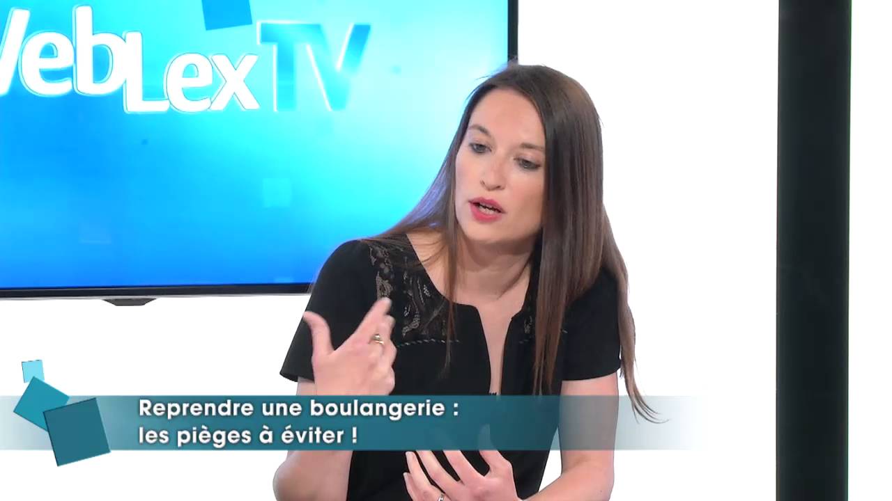WebLex TV : Reprendre une boulangerie : les pièges à éviter !